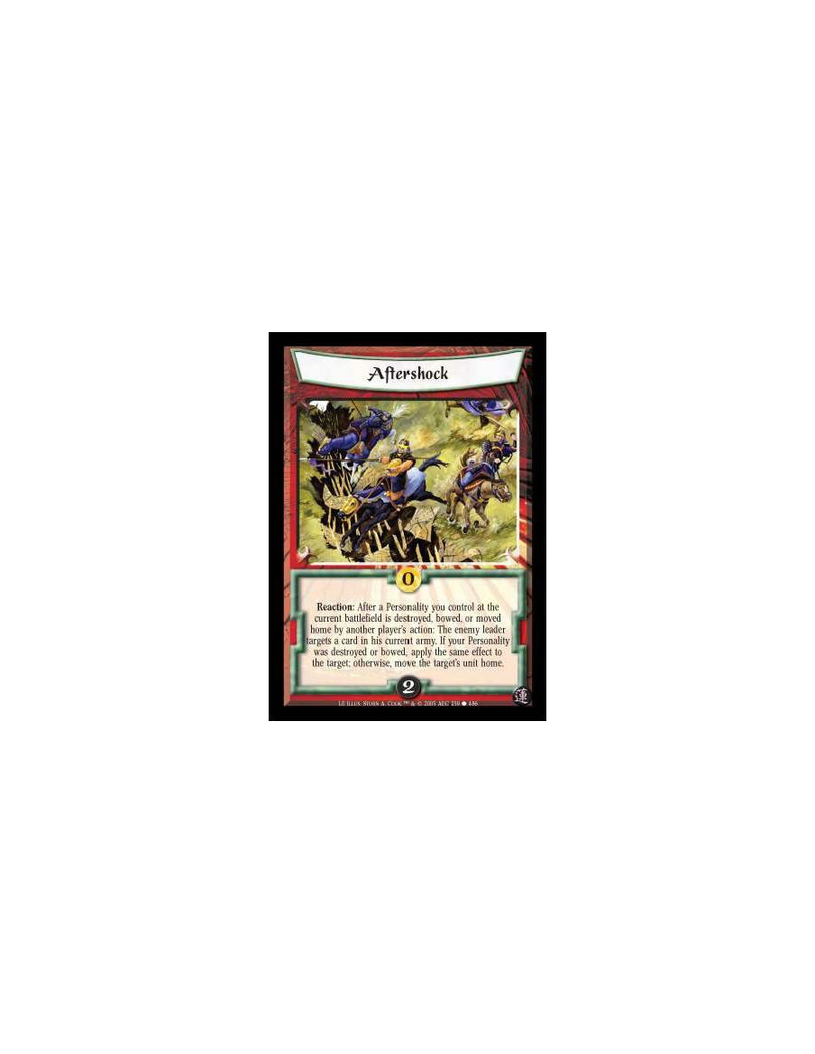 Aftershock  - Reaction: After a Personality you control at the current battlefield is destroyed, bowed, or moved home by another