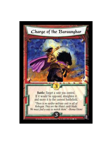 Charge of the Baraunghar  - Battle: Target a unit you control. If it would be opposed, straighten it and move it to the current 