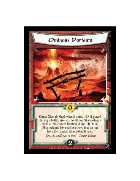 Ominous Portents  - Open: Give all Shadowlands cards +1F. If played during a battle, give -1F to all non-Shadowlands cards at th