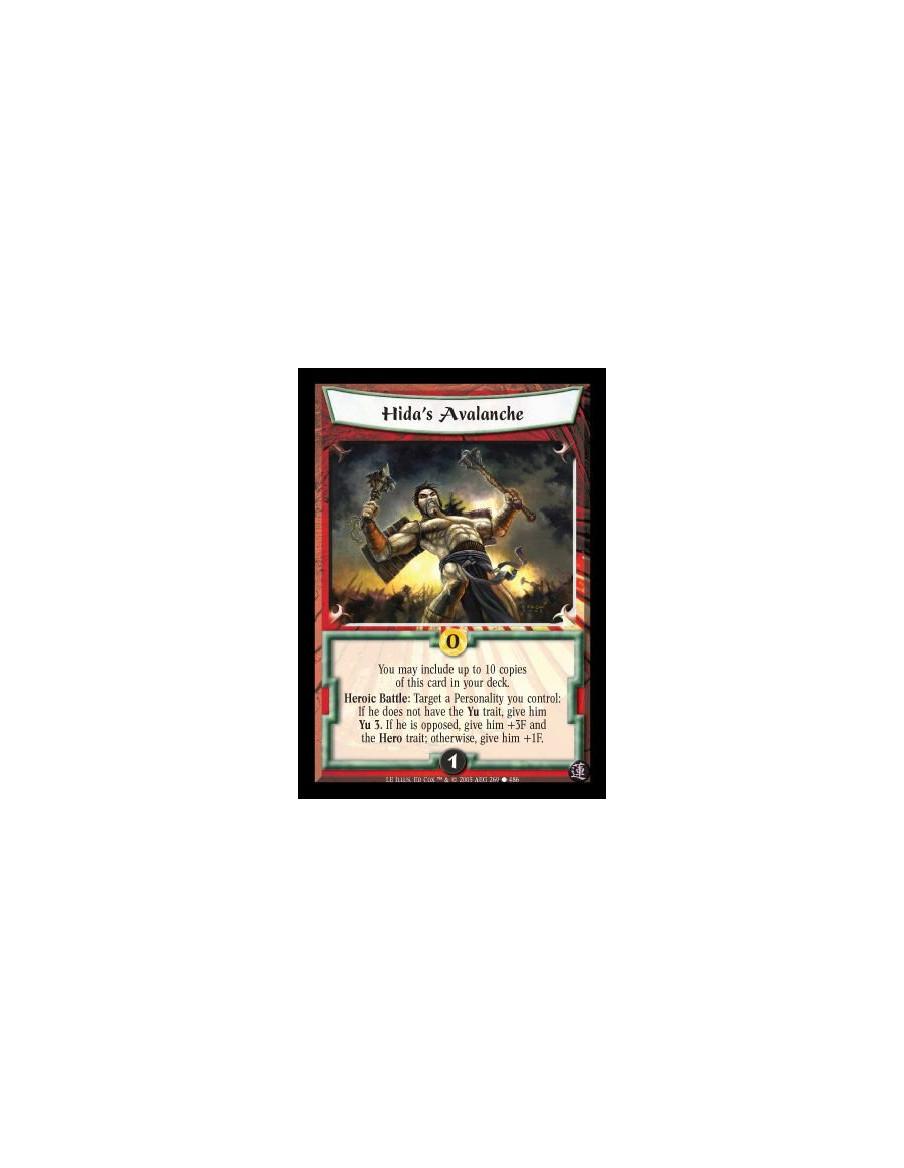 Hida's Avalanche (Idioma Español)  - You may include up to 10 copies of this card in your deck. Heroic Battle: Target a Personal