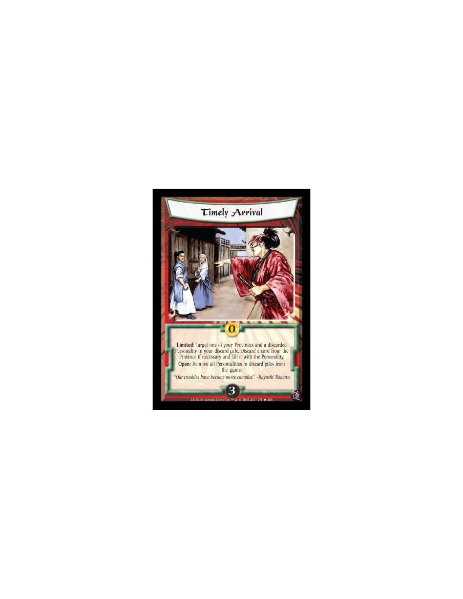Timely Arrival  - Limited: Target one of your Provinces and a discarded Personality in your discard pile. Discard a card from th