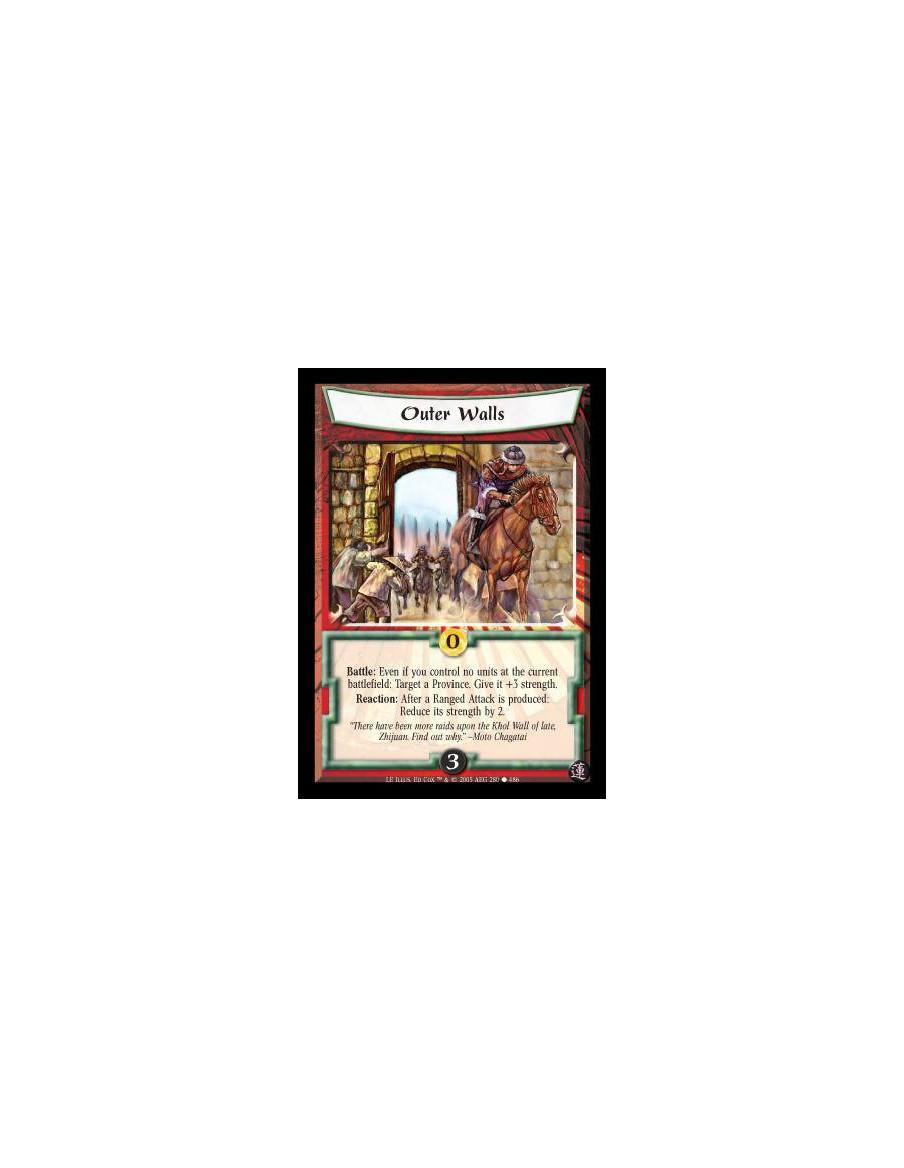 Outer Walls  - Battle: Even if you control no units at the current battlefield: Target a Province. Give it +3 strength. Reaction