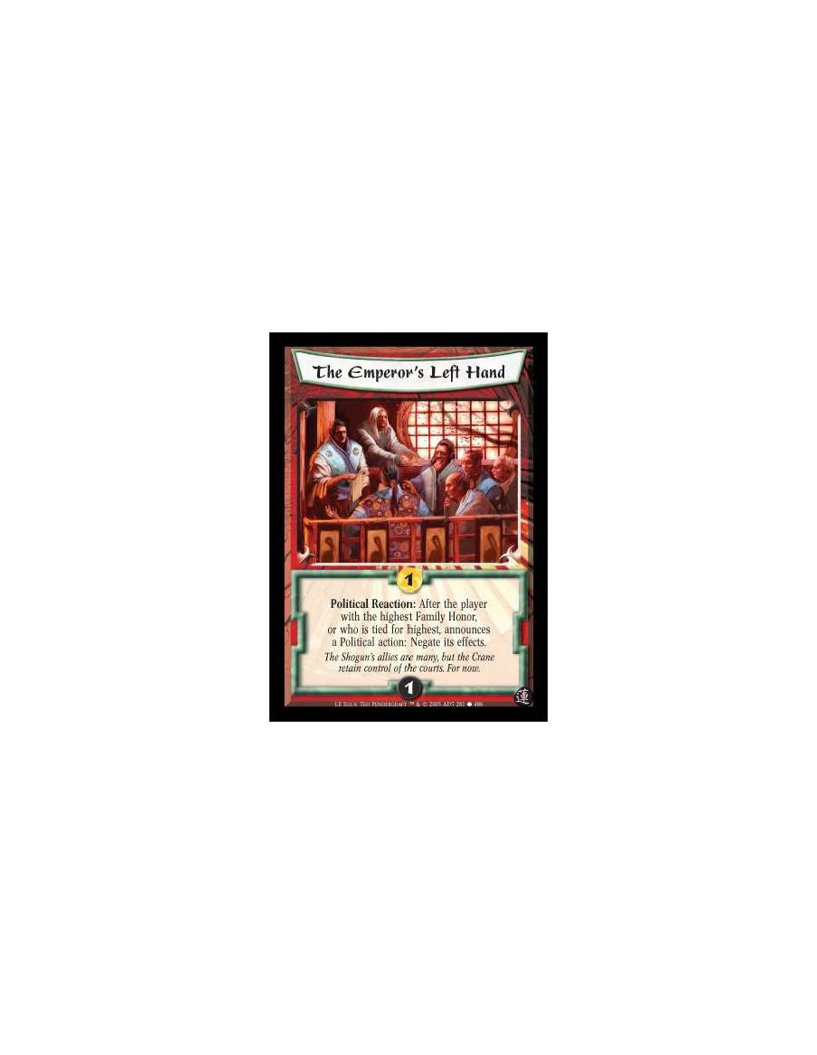 The Emperor's Left Hand  - Political Reaction: After the player with the highest Family Honor, or who is tied for highest, annou