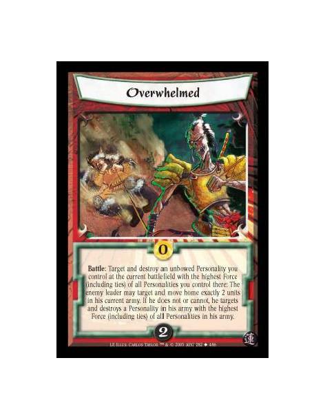 Overwhelmed (Spanish)  - Battle: Target and destroy an unbowed Personality you control at the current battlefield with the highe