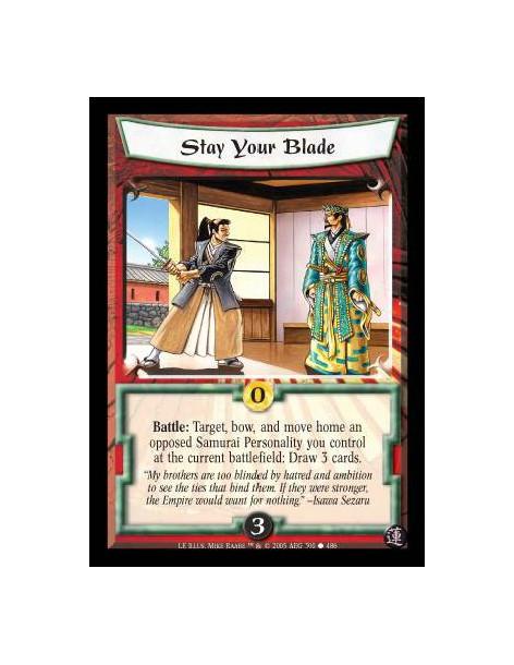 Stay Your Blade  - Battle: Target, bow, and move home an opposed Samurai Personality you control at the current battlefield: Dra