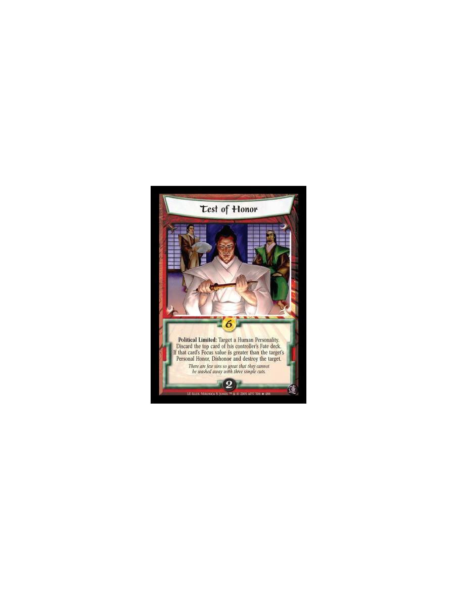 Test of Honor  - Political Limited: Target a Human Personality. Discard the top card of his controller's Fate deck. If that card