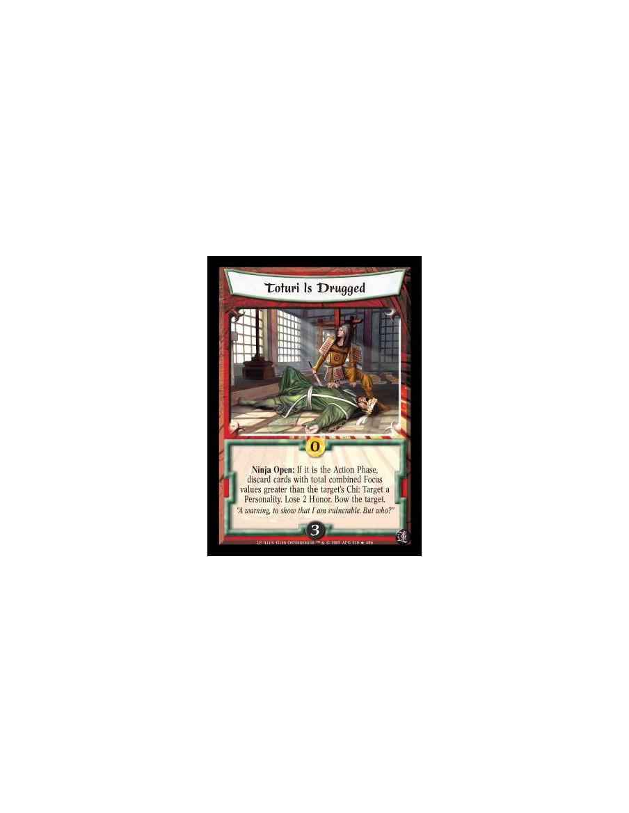 Toturi Is Drugged  - Ninja Open: If it is the Action Phase, discard one or more cards with total combined Focus value greater th
