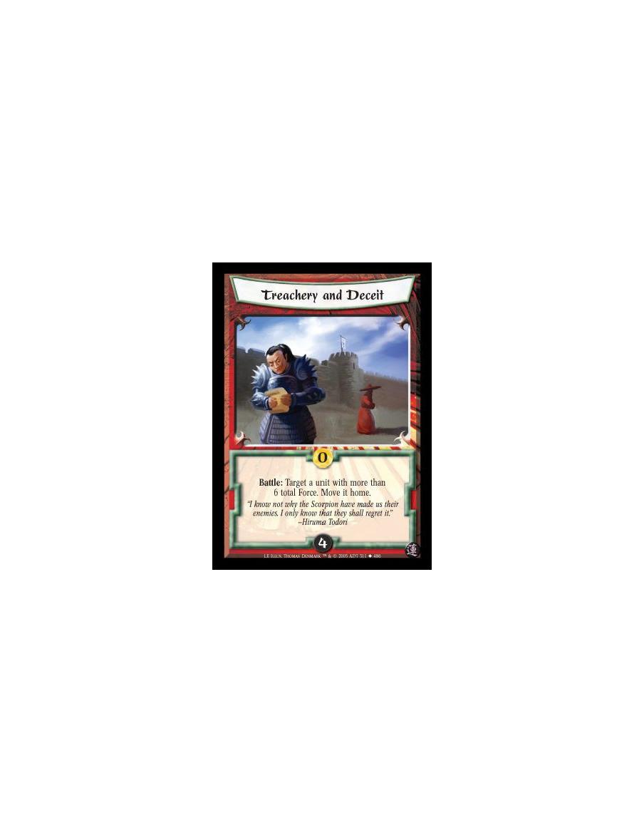 Treachery and Deceit  - Battle: Target a unit with more than 6 total Force. Move it home