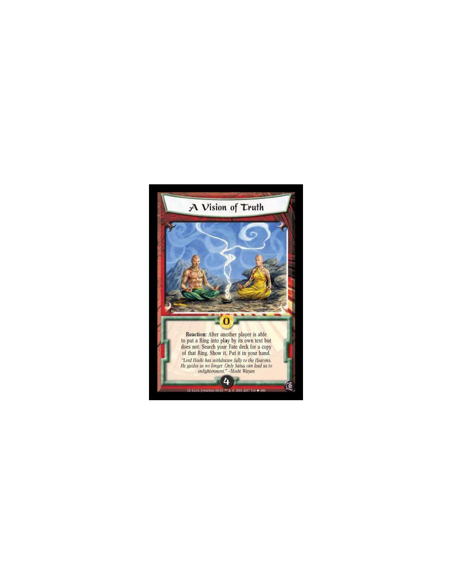 A Vision of Truth  - Reaction: After another player is able to put a Ring into play by its own text but does not: Search your Fa