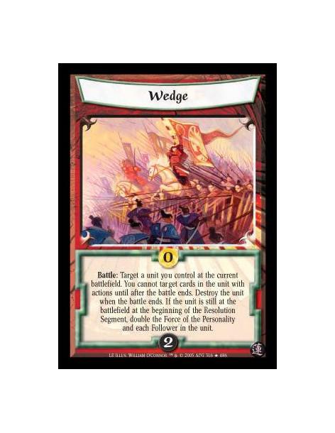 Wedge  - Battle: Target a unit you control at the current battlefield. You cannot target cards in the unit with actions until af