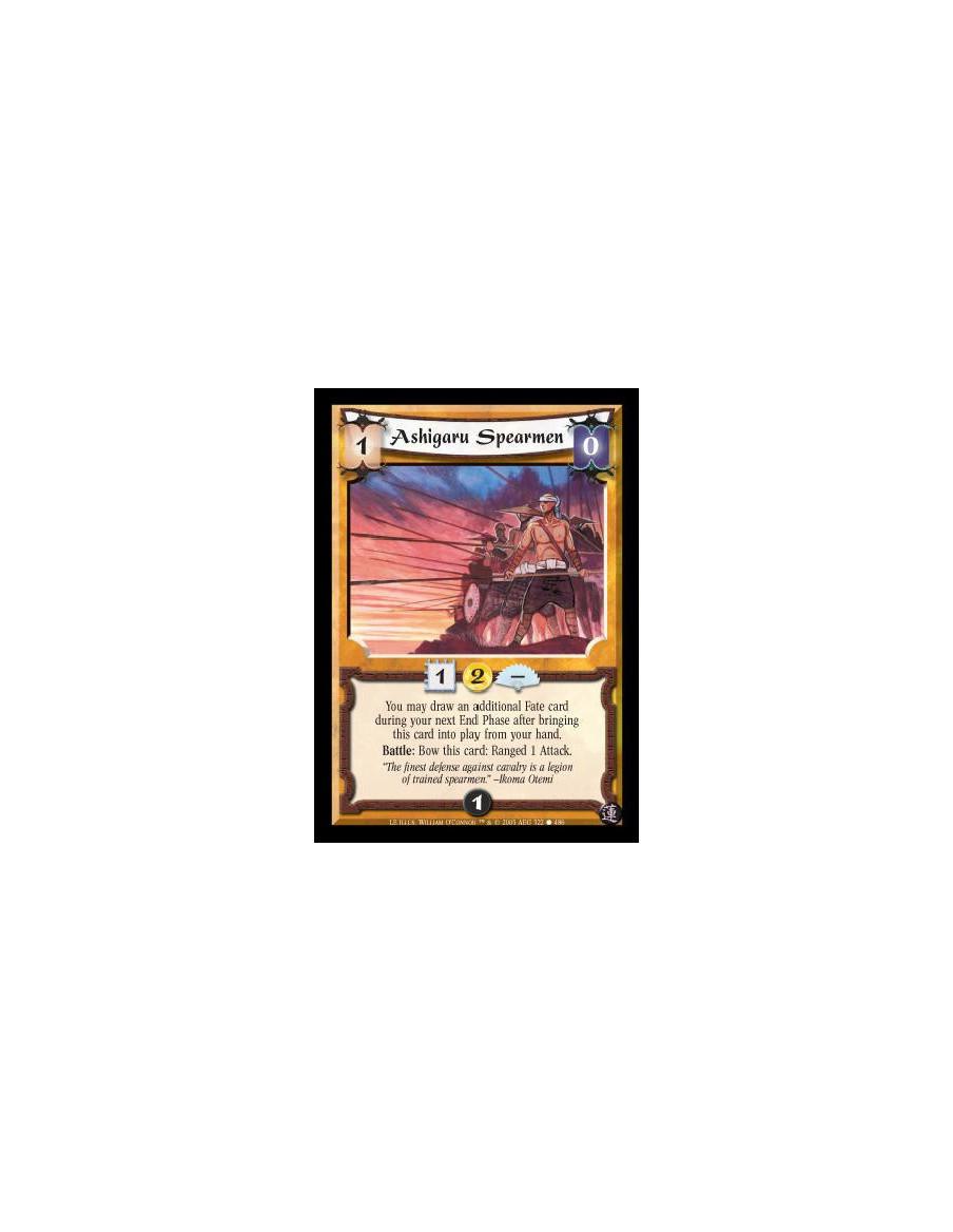 Ashigaru Spearmen  - You may draw an additional Fate card during your next End Phase after bringing this card into play from you