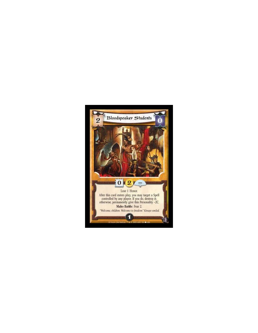 Bloodspeaker Students  - Lose 1 Honor. After this card enters play, you may target a Spell controlled by any player. If you do, 