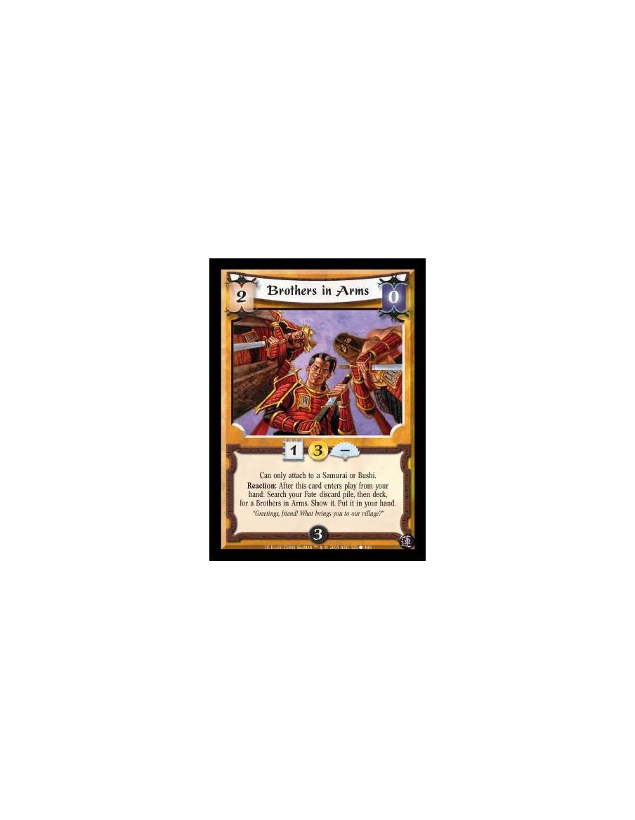 Brothers in Arms (Español)  - Will only attach to a Samurai or Bushi. Reaction: After this card enters play from your hand: Sear