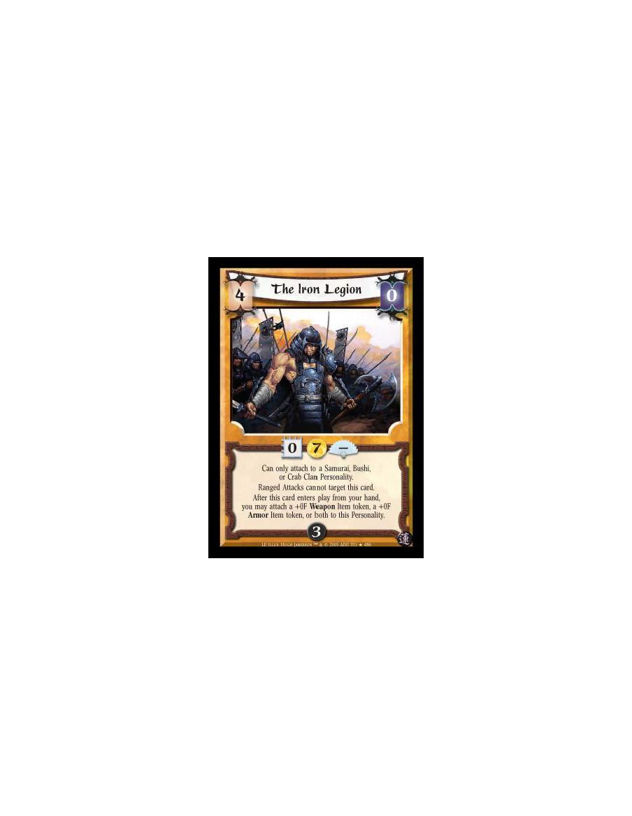 The Iron Legion (Español)  - Will only attach to a Samurai, Bushi, or Crab Clan Personality. Ranged Attacks cannot target this c