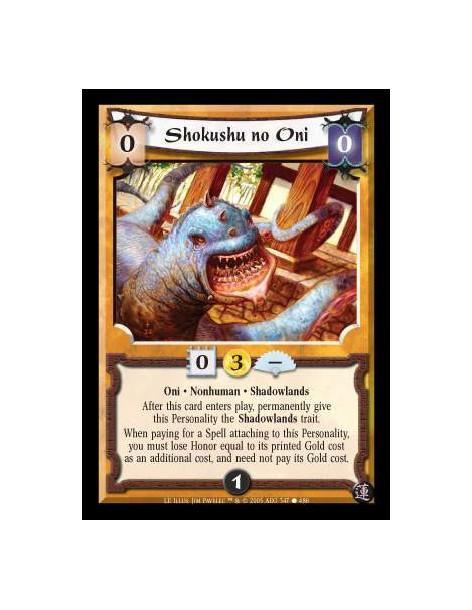 Shokushu no Oni  - Oni · Nonhuman · Shadowlands. After this card enters play, permanently give this Personality the Shadowlands 