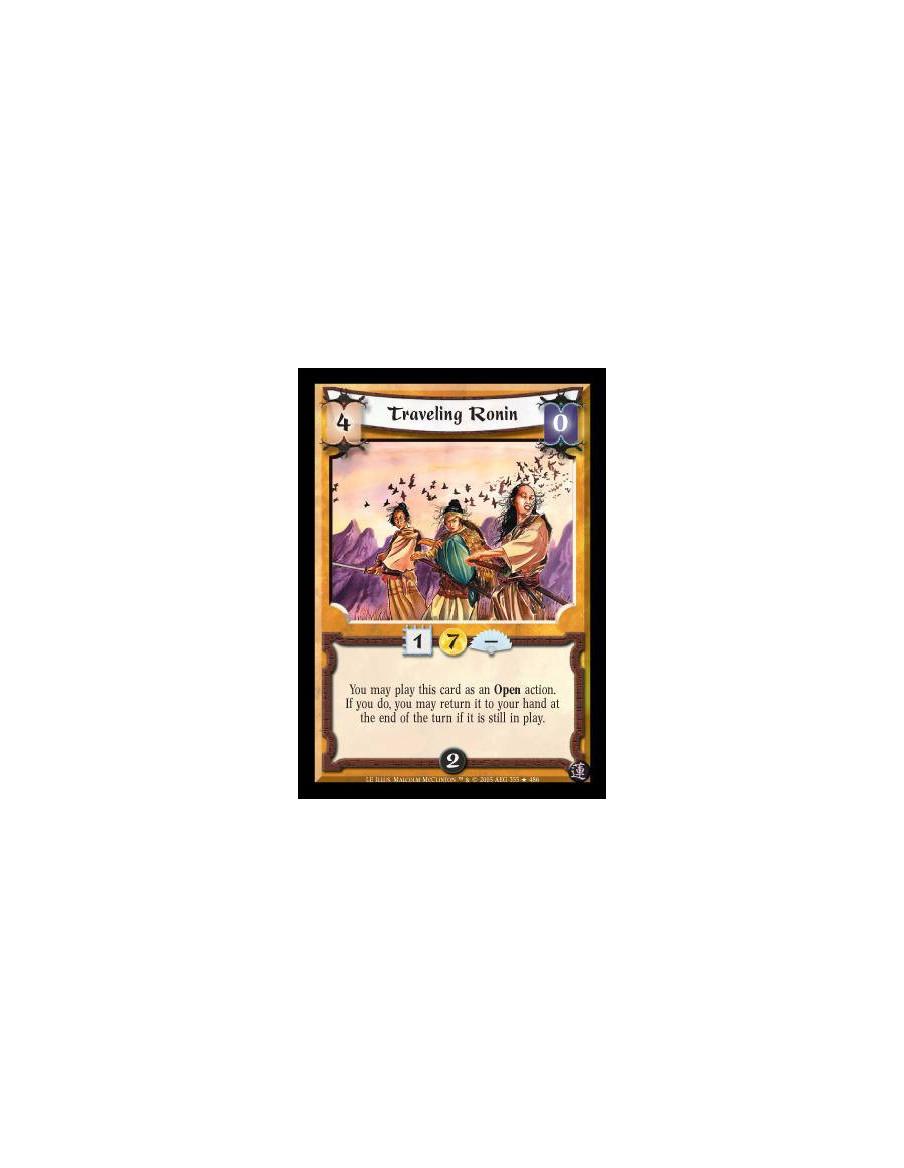 Traveling Ronin  - You may play this card as an Open action. If you do, you may return it to your hand at the end of the turn if