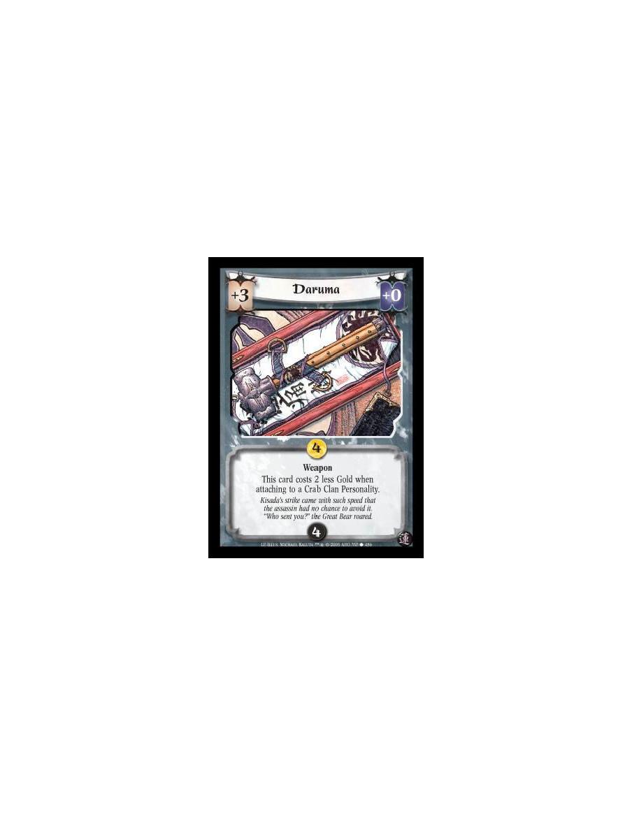 Daruma  - This card costs 2 less Gold when attaching to a Crab Clan Personality