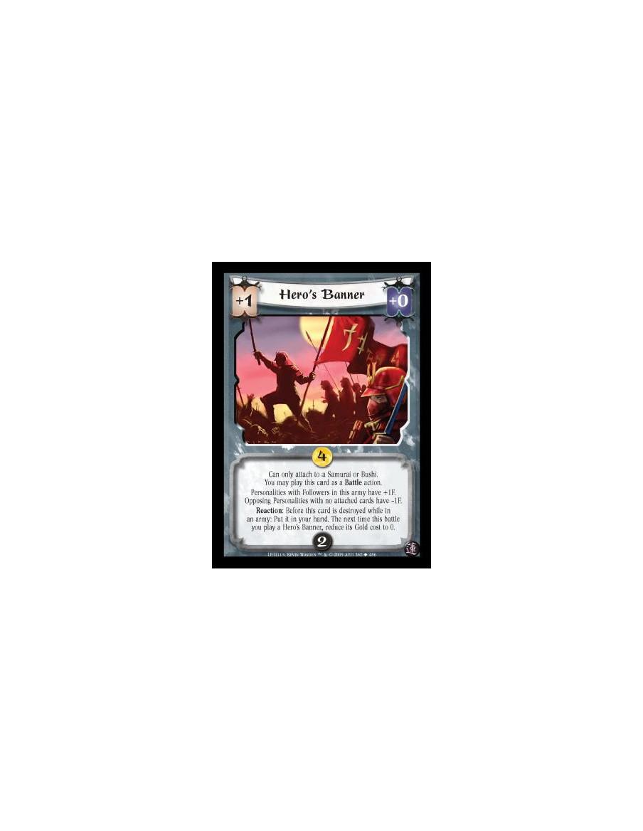 Hero's Banner  - Can only attach to a Samurai or Bushi. You may play this card as a Battle action. Personalities with Followers 