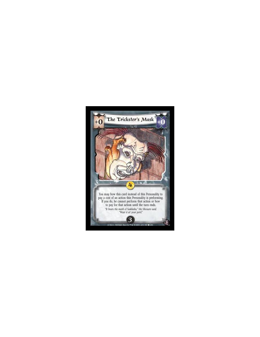 The Trickster's Mask  - You may bow this card instead of this Personality to pay a cost of an action this Personality is perform