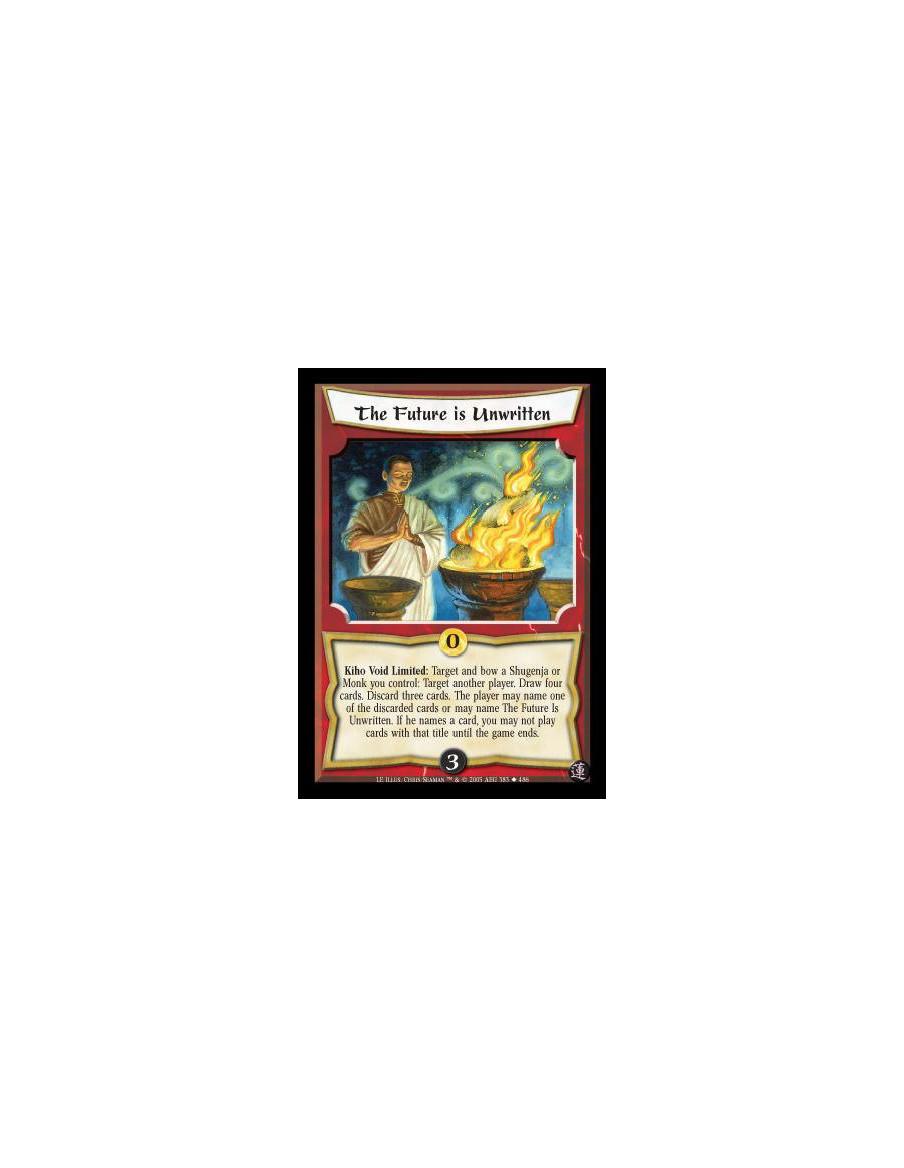 The Future is Unwritten  - Kiho Void Limited: Target and bow a Shugenja or Monk you control: Target another player. Draw four ca