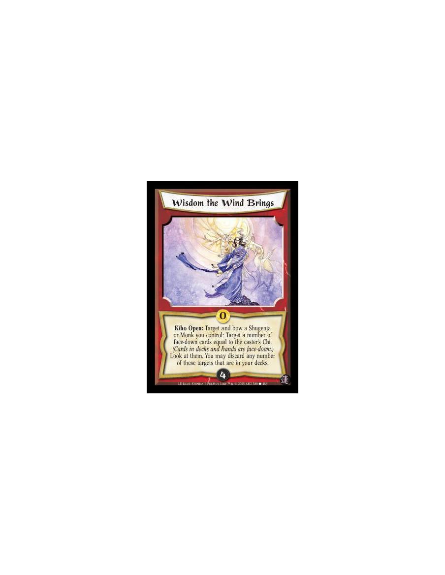 Wisdom the Wind Brings  - Kiho Open: Target and bow a Shugenja or Monk you control: Target a number of face-down cards equal to 
