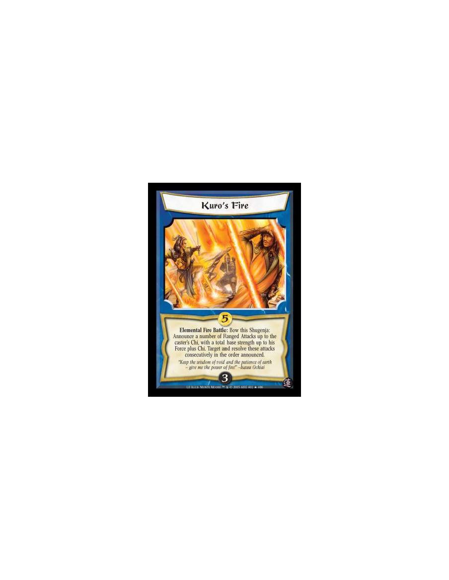 Kuro's Fire (Español)  - Elemental Fire Battle: Bow this Shugenja: Announce a number of Ranged Attacks up to the caster's Chi, w