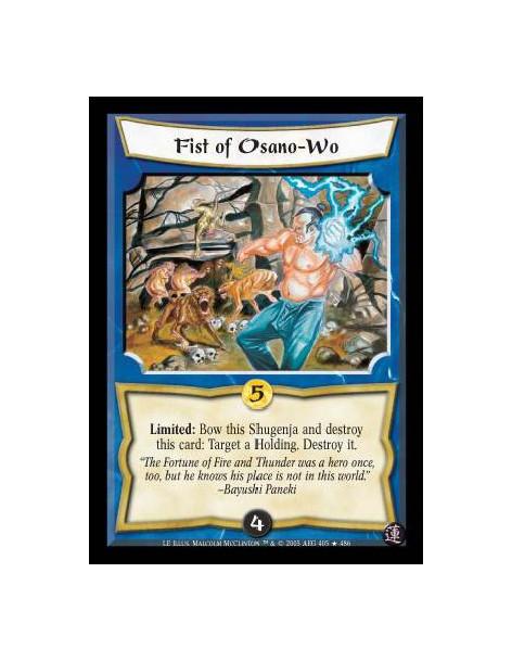 Fist of Osano-Wo  - Limited: Bow this Shugenja and destroy this card: Target a Holding. Destroy it