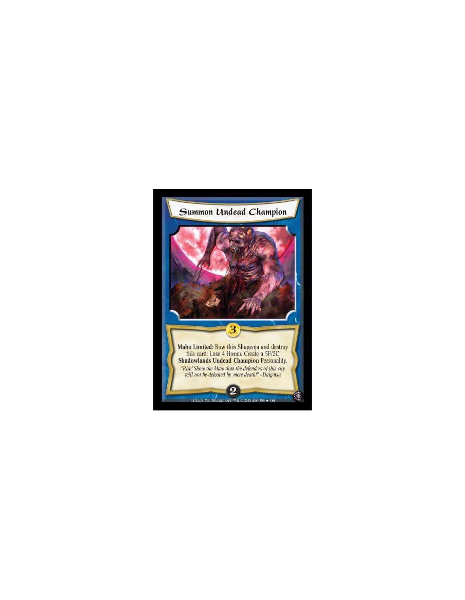 Summon Undead Champion  - Maho Limited: Bow this Shugenja and destroy this card: Lose 4 Honor. Create a 5F/2C Shadowlands Undead
