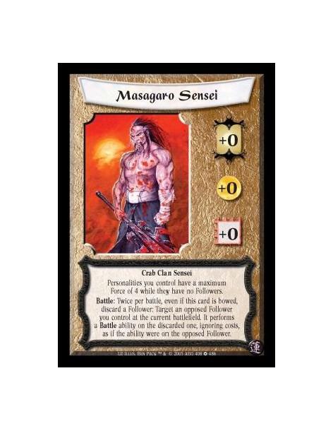 Masagaro Sensei  - Crab Clan Sensei. Personalities you control have a maximum Force of 4 while they have no Followers. Battle: T