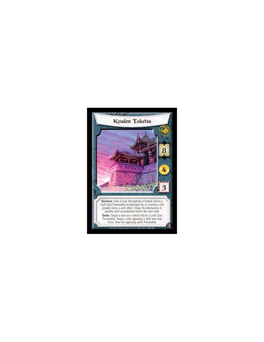 Kyuden Toketsu  - Reaction: Even if your Stronghold is bowed, before a Crab Clan Personality is destroyed by it, or receives a C