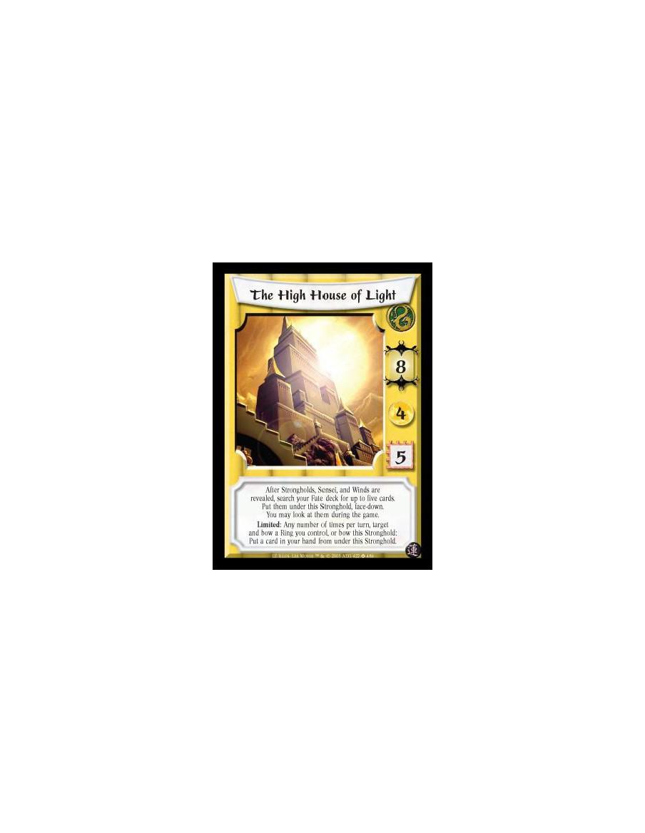 The High House of Light (Idioma Español)  - After Strongholds, Sensei, and Winds are revealed, search your Fate deck for up to f