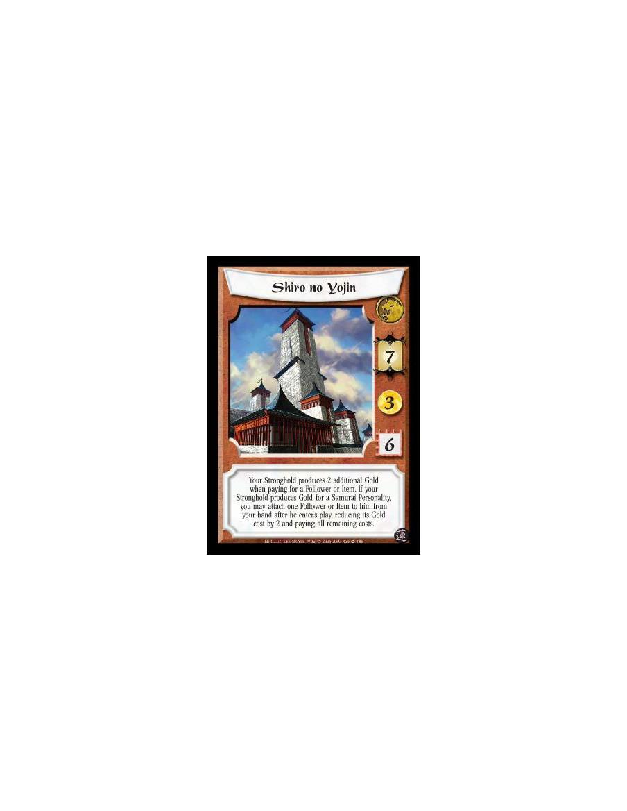 Shiro no Yojin (Español)  - Your Stronghold produces 2 additional Gold when paying for a Follower or Item. If your Stronghold pr