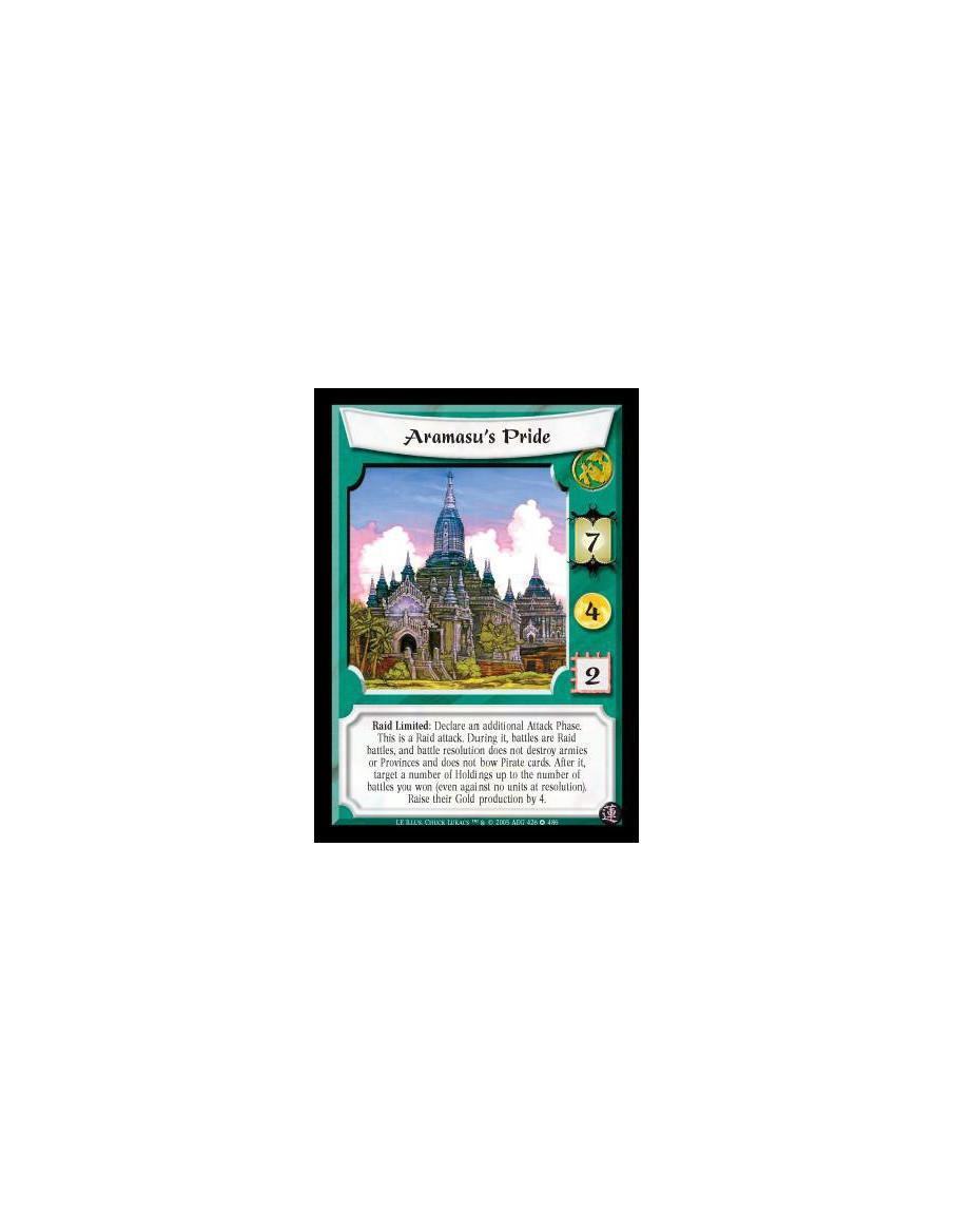 Aramasu's Pride (Español)  - Raid Limited: Declare an additional Attack Phase. This is a Raid attack. During it, battles are Rai