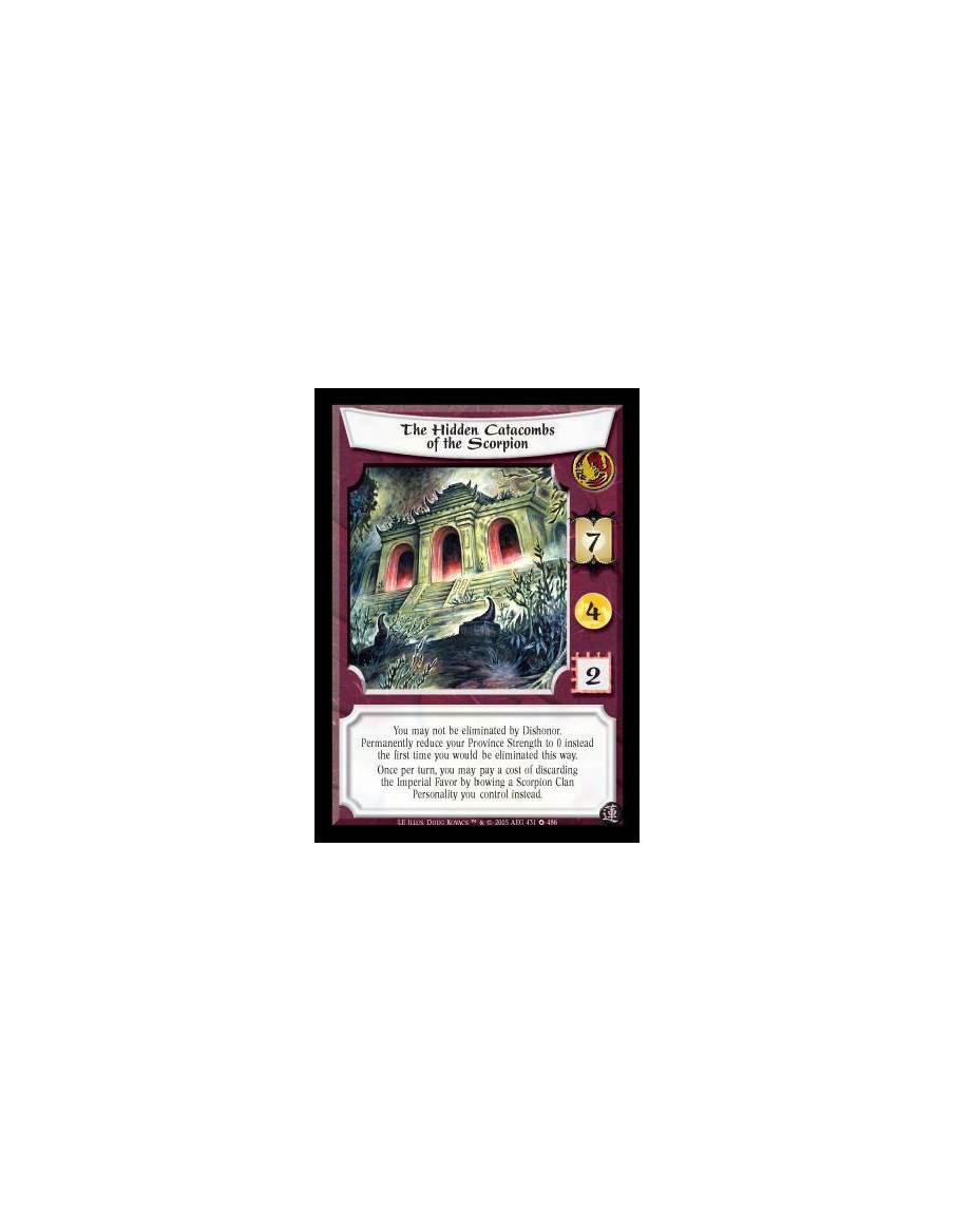 The Hidden Catacombs of the Scorpion  - You may not be eliminted by Dishonor. Permanently reduce your Province Strength to 0 ins