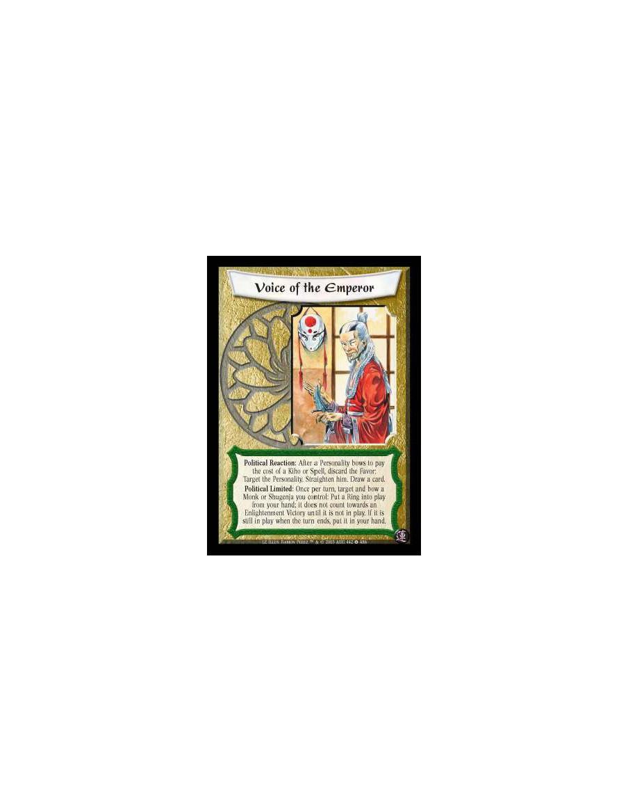 Voice of the Emperor  - Political Reaction: After a Personality bows to pay the cost of a Kiho or Spell, discard the Favor: Targ