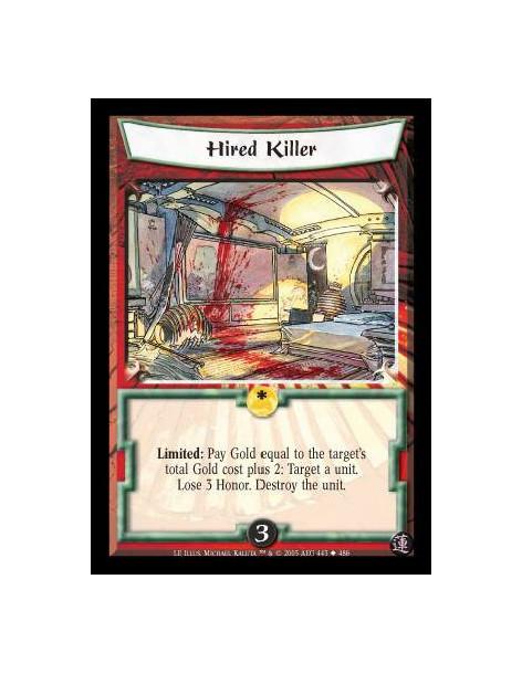 Hired Killer  - Limited: Pay Gold equal to the target's total Gold cost plus 2: Target a unit. Lose 3 Honor. Destroy the unit