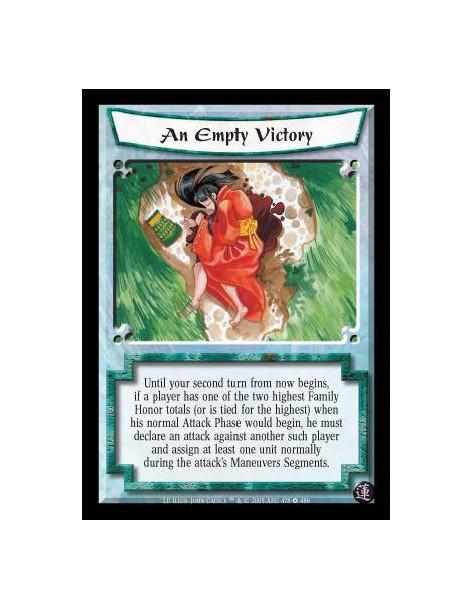 An Empty Victory  - Until your second turn from now begins, if a player has one of the two highest Family Honor totals (or is ti
