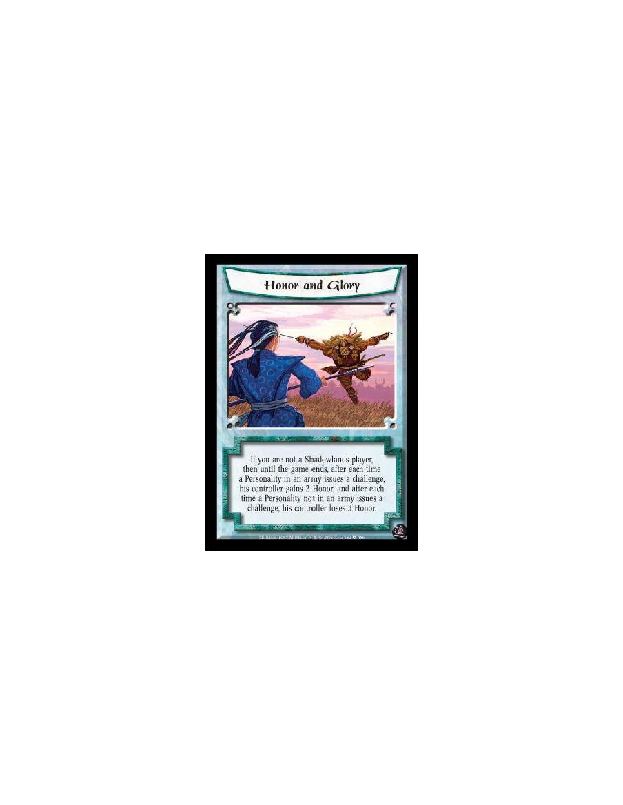 Honor and Glory  - If you are not a Shadowlands player, then until the game ends, after each time a Personality in an army issue
