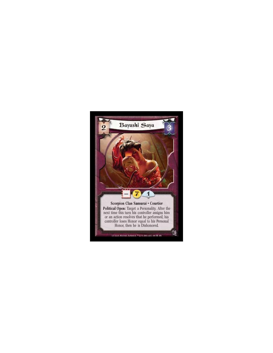 Bayushi Saya  - Scorpion Clan Samurai · Courtier. Political Open: Target a Personality. After the next time this turn his contro