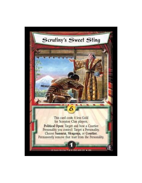 Scrutiny's Sweet Sting FOIL  - This card costs 4 less Gold for Scorpion Clan players. Political Open: Target and bow a Courtier 