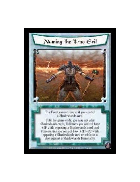 Naming the True Evil FOIL  - This Event cannot resolve if you control a Shadowlands card. Until the game ends, you may not play