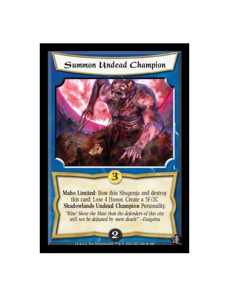 Summon Undead Champion FOIL  - Maho Limited: Bow this Shugenja and destroy this card: Lose 4 Honor. Create a 5F/2C Shadowlands U