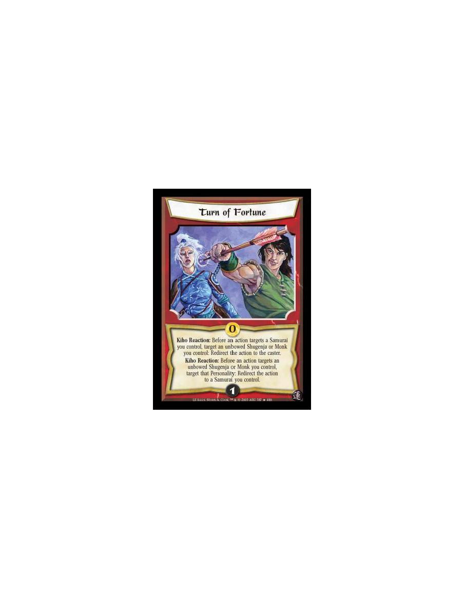 Turn of Fortune FOIL  - Kiho Reaction: Before an action targets a Samurai you control, target an unbowed Shugenja or Monk you co