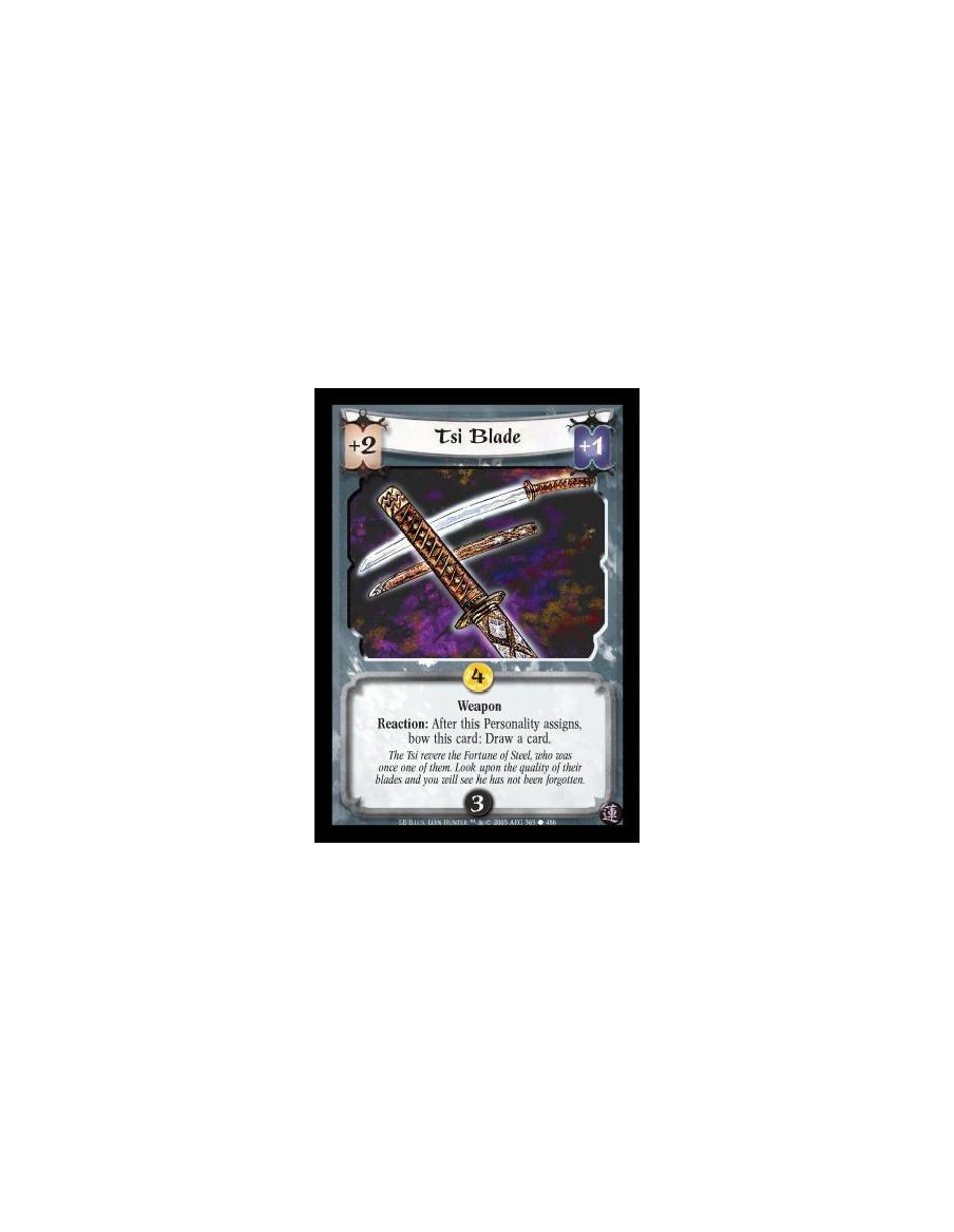 Tsi Blade FOIL  - Weapon. Reaction: After this Personality assigns, bow this card: Draw a card