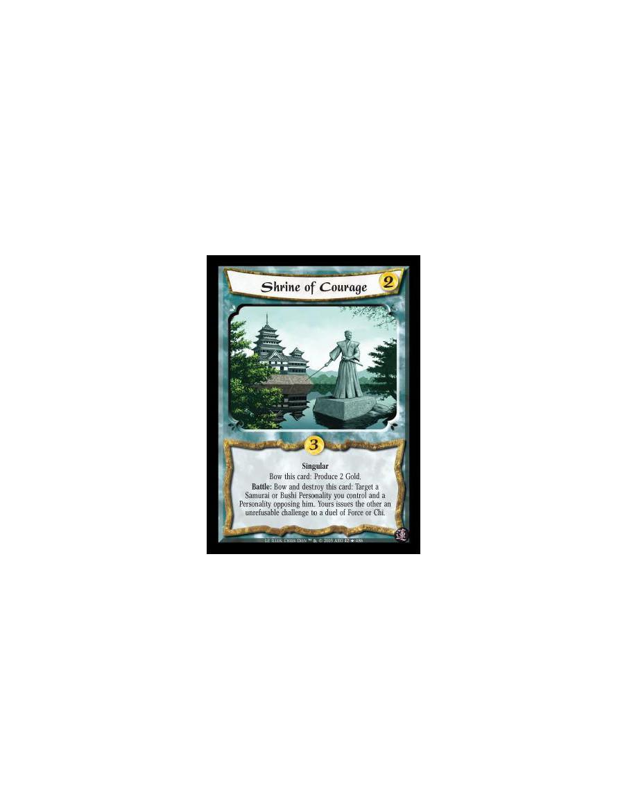 Shrine of Courage FOIL (Español)  - Singular. Bow this card: Produce 2 Gold. Battle: Bow and destroy this card: Target a Samurai