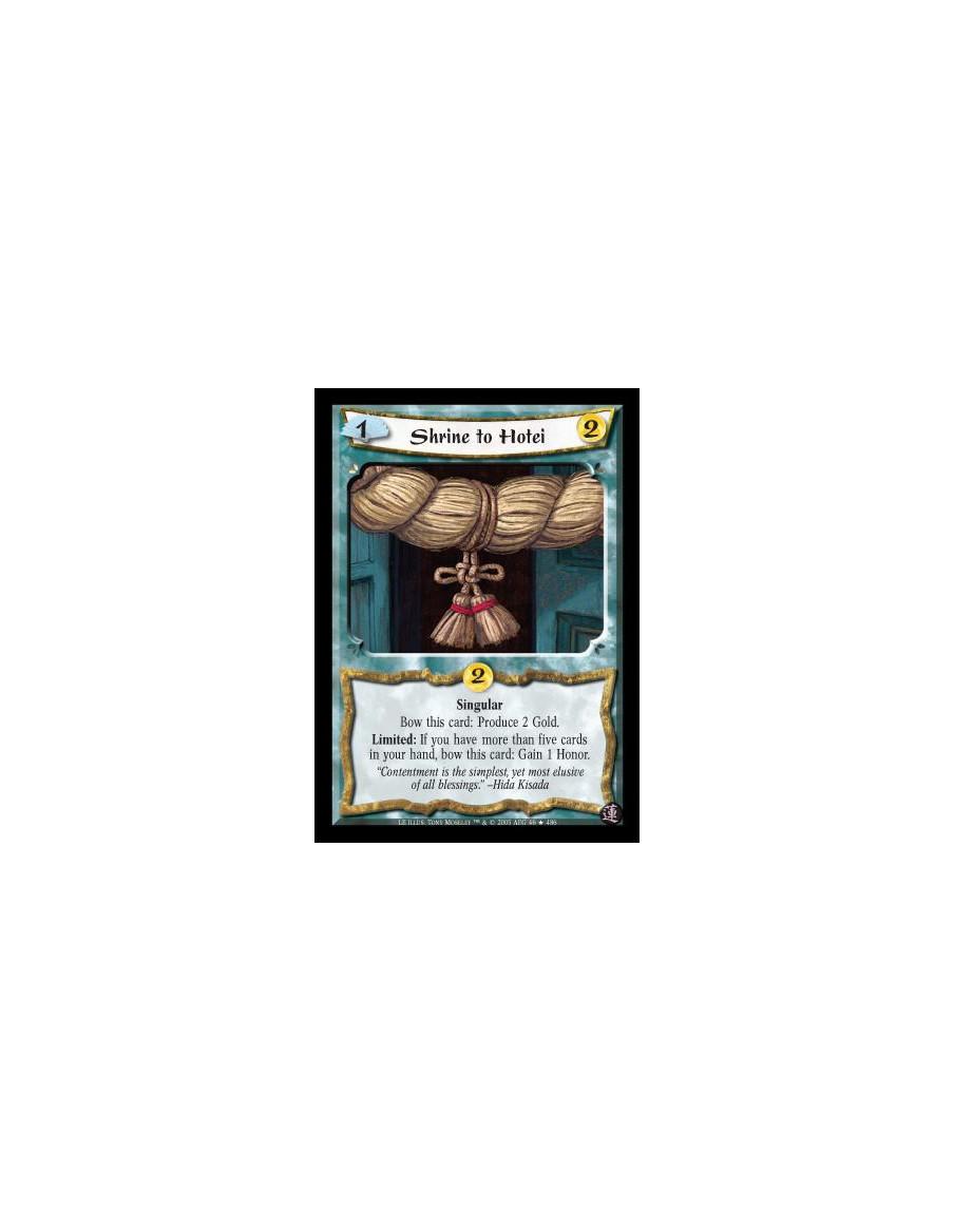 Shrine to Hotei FOIL  - Singular. Bow this card: Produce 2 Gold. Limited: If you have more than five cards in your hand, bow thi