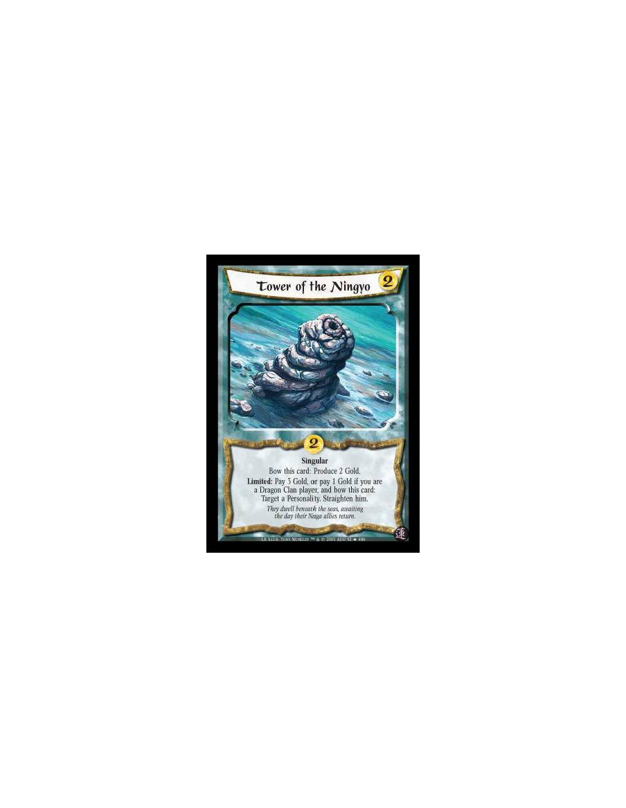 Tower of the Ningyo FOIL  - Singular. Bow this card: Produce 2 Gold. Limited: Pay 3 Gold, or pay 1 Gold if you are a Dragon Clan