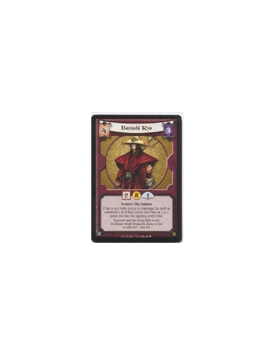 Bayushi Ryo  - Scorpion Clan Samurai If Ryo is in a battle during its resolution, the battle is considered a tie if Ryo's army's