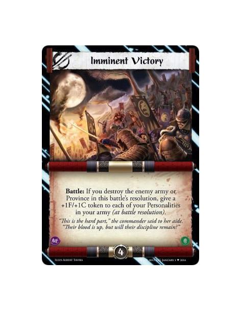 Imminent Victory  - Battle: If you destroy the enemy army or Province in this battle's resolution, give a +1F/+1C token to each