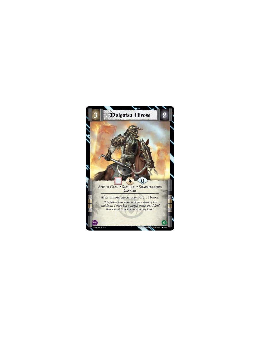 Daigotsu Hirose  - Spider Clan • Samurai • Shadowlands • CavalryAfter Hirose enters play, lose 1 Honor.